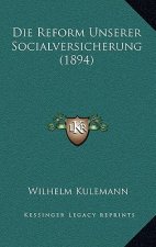 Die Reform Unserer Socialversicherung (1894)