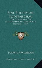 Eine Politische Todtenschau: Zur Geschichte Der Staatsrettenden Anarchie In Preussen (1859)