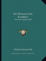 Die Thomsen'sche Krankheit: Myotonia Congenita (1886)