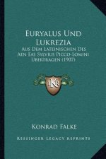 Euryalus Und Lukrezia: Aus Dem Lateinischen Des Aen Eas Sylvius Picco-Lomini Ubertragen (1907)