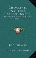 Die Accente In Otfrids Evangelienbuch: Eine Metrische Untersuchung (1882)