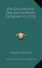 Die Geschichte Der Kultivierten Getreide V1 (1913)