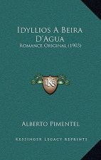Idyllios A Beira D'Agua: Romance Original (1903)