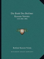 Die Bank Des Berliner Kassen-Vereins: 1850-1900 (1900)