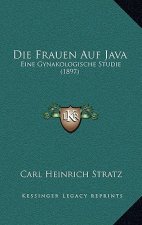 Die Frauen Auf Java: Eine Gynakologische Studie (1897)