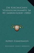 Die Kirchlichen Verfassungskampfe Im XV Jahrhundert (1882)