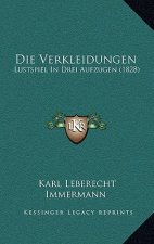 Die Verkleidungen: Lustspiel In Drei Aufzugen (1828)