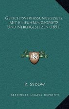Gerichtsverfassungsgesetz Mit Einfuhrungsgesetz Und Nebengesetzen (1891)