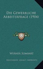 Die Gewerbliche Arbeiterfrage (1904)