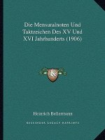 Die Mensuralnoten Und Taktzeichen Des XV Und XVI Jahrhunderts (1906)