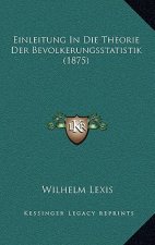 Einleitung In Die Theorie Der Bevolkerungsstatistik (1875)