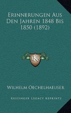 Erinnerungen Aus Den Jahren 1848 Bis 1850 (1892)