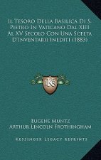 Il Tesoro Della Basilica Di S. Pietro In Vaticano Dal XIII Al XV Secolo Con Una Scelta D'Inventarii Inediti (1883)