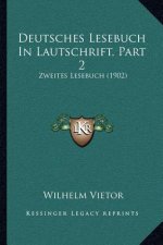 Deutsches Lesebuch In Lautschrift, Part 2: Zweites Lesebuch (1902)