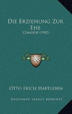 Die Erziehung Zur Ehe: Comodie (1902)