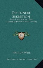 Die Innere Sekretion: Eine Einfuhrung Fur Studierende Und Arzte (1921)