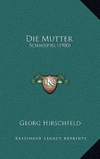 Die Mutter: Schauspiel (1900)