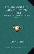 Die Anfange Der Menschlichen Kultur: Einfuhrung In Die Soziologie (1906)