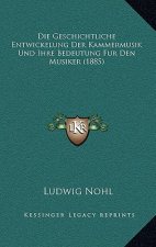 Die Geschichtliche Entwickelung Der Kammermusik Und Ihre Bedeutung Fur Den Musiker (1885)