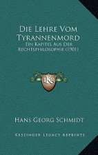 Die Lehre Vom Tyrannenmord: Ein Kapitel Aus Der Rechtsphilosophie (1901)