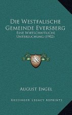Die Westfalische Gemeinde Eversberg: Eine Wirtschaftliche Untersuchung (1902)