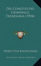 Die Constitutio Criminalis Theresiana (1904)