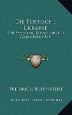 Die Poetische Ukraine: Eine Sammlung Kleinrussischer Volkslieder (1845)