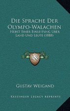 Die Sprache Der Olympo-Walachen: Nebst Einer Einleitung Uber Land Und Leute (1888)