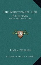 Die Burgtempel Der Athenaia: Athen. Akropolis (1907)
