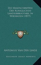 Die Handschriften Der Koniglichen Landesbibliothek In Wiesbaden (1877)