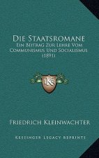 Die Staatsromane: Ein Beitrag Zur Lehre Vom Communismus Und Socialismus (1891)