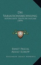 Die Variationsrechnung: Autorisierte Deutsche Ausgabe (1899)