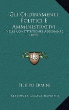 Gli Ordinamenti Politici E Amministrativi: Nelle Constitutiones Aegidianae (1893)