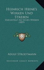 Heinrich Heine's Wirken Und Streben: Dargestellt An Seinen Werken (1857)