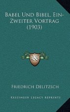 Babel Und Bibel, Ein-Zweiter Vortrag (1903)