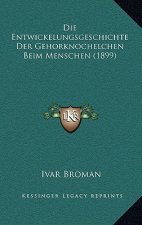Die Entwickelungsgeschichte Der Gehorknochelchen Beim Menschen (1899)
