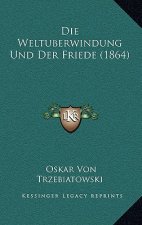 Die Weltuberwindung Und Der Friede (1864)