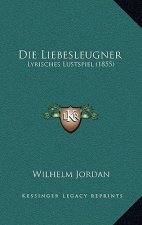Die Liebesleugner: Lyrisches Lustspiel (1855)