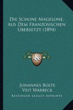 Die Schone Magelone, Aus Dem Franzosischen Ubersetzt (1894)