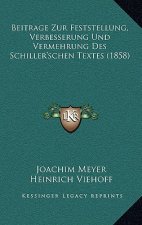 Beitrage Zur Feststellung, Verbesserung Und Vermehrung Des Schiller'schen Textes (1858)