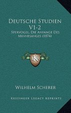 Deutsche Studien V1-2: Spervogel, Die Anfange Des Minnesanges (1874)