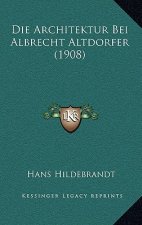 Die Architektur Bei Albrecht Altdorfer (1908)