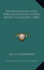 Die Entdeckungs Und Forschungsreisen In Den Beiden Polarzonen (1886)