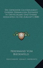 Die Gepriesene Gluckseligkeit Unserer Dermaligen Zustande In Deutschland Und Unsere Aussichten In Die Zukunft (1848)