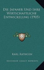 Die Japaner Und Ihre Wirtschaftliche Entwickelung (1905)