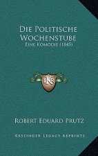 Die Politische Wochenstube: Eine Komodie (1845)