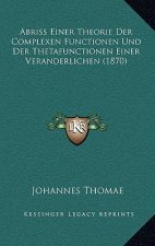 Abriss Einer Theorie Der Complexen Functionen Und Der Thetafunctionen Einer Veranderlichen (1870)