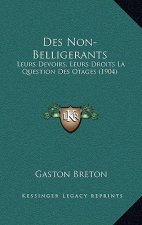 Des Non-Belligerants: Leurs Devoirs, Leurs Droits La Question Des Otages (1904)