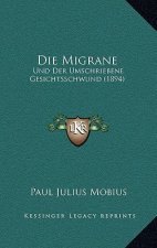Die Migrane: Und Der Umschriebene Gesichtsschwund (1894)
