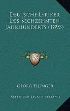 Deutsche Lyriker Des Sechzehnten Jahrhunderts (1893)
